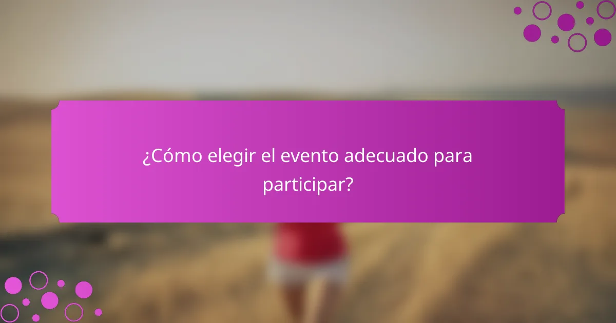 ¿Cómo elegir el evento adecuado para participar?