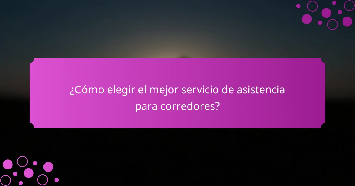 ¿Cómo elegir el mejor servicio de asistencia para corredores?