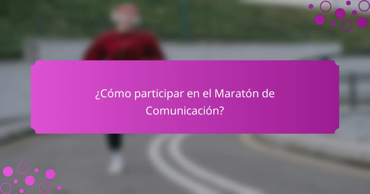 ¿Cómo participar en el Maratón de Comunicación?