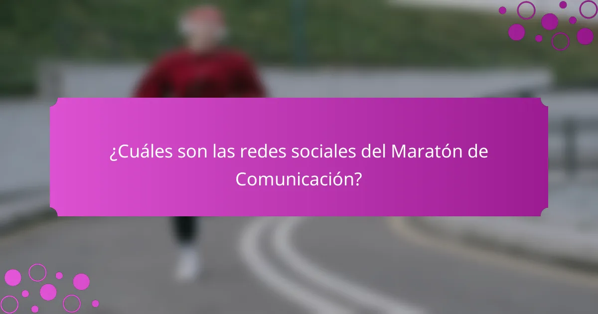 ¿Cuáles son las redes sociales del Maratón de Comunicación?