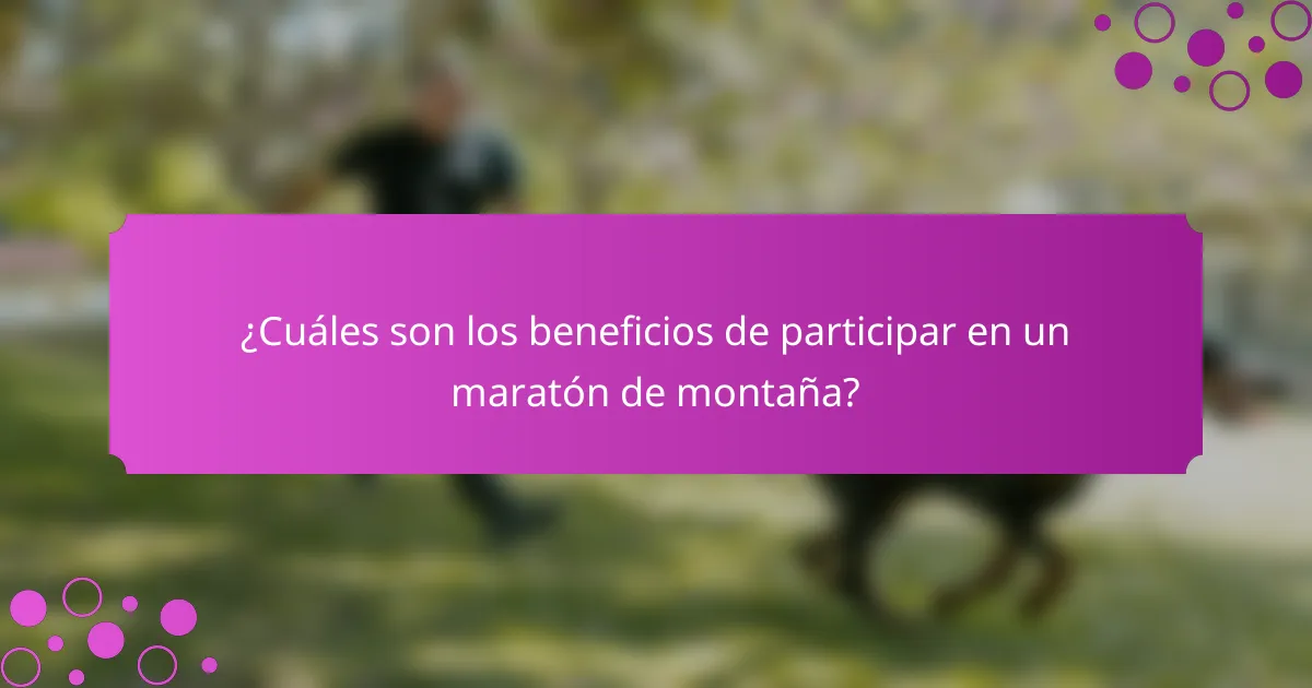 ¿Cuáles son los beneficios de participar en un maratón de montaña?