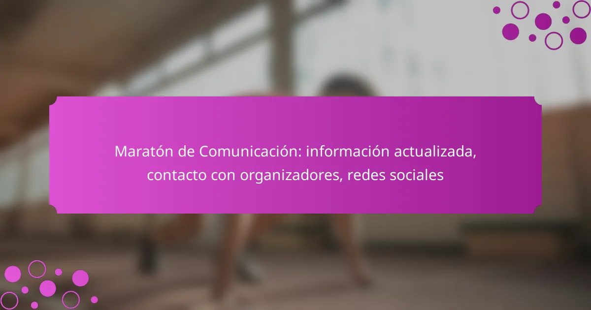 Maratón de Comunicación: información actualizada, contacto con organizadores, redes sociales