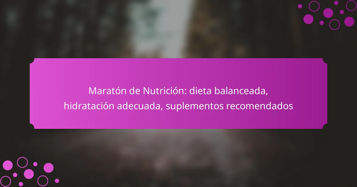 Maratón de Nutrición: dieta balanceada, hidratación adecuada, suplementos recomendados