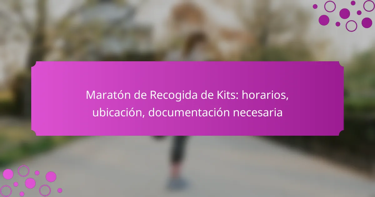Maratón de Recogida de Kits: horarios, ubicación, documentación necesaria