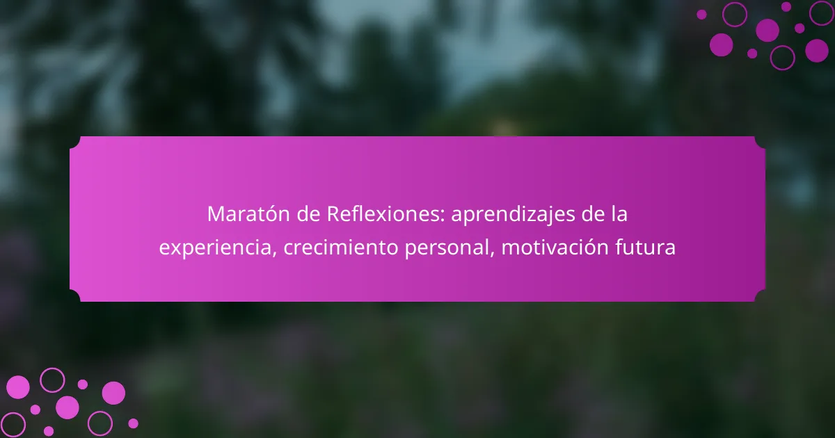 Maratón de Reflexiones: aprendizajes de la experiencia, crecimiento personal, motivación futura