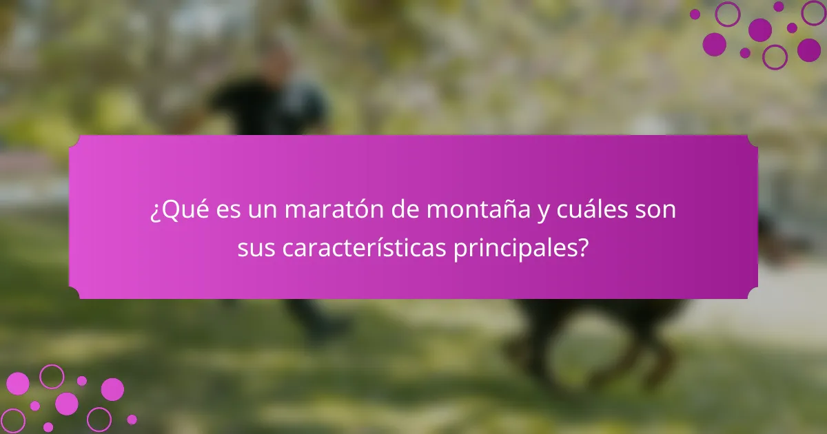 ¿Qué es un maratón de montaña y cuáles son sus características principales?