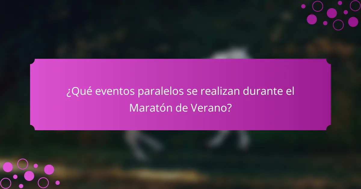 ¿Qué eventos paralelos se realizan durante el Maratón de Verano?